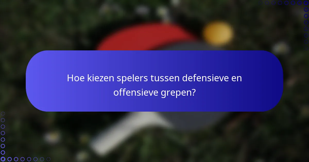 Hoe kiezen spelers tussen defensieve en offensieve grepen?
